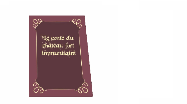 Le conte du château fort<br>immunitaire